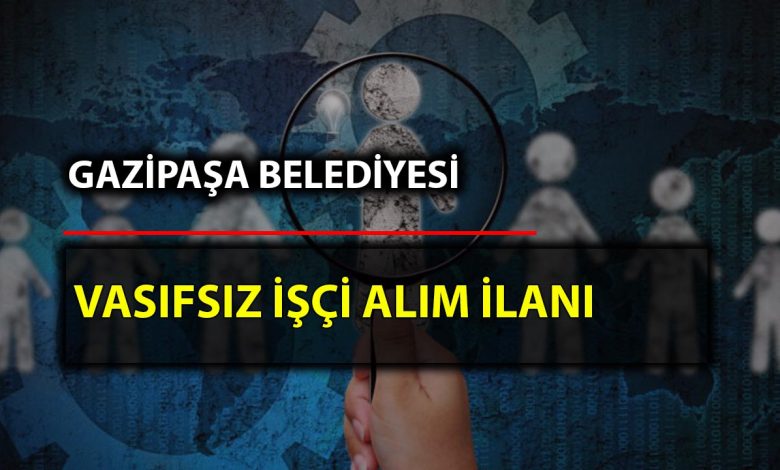 Antalya Gazipasa Belediyesi Isci Alim Ilani Yayinladi Belediye Is Ilanlari Kamu Is Ilanlari Guncel Iskur Memur Personel Alimi Ekonomi Haberleri