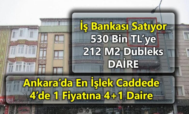 İş Bankası’ndan Ankara’da 530 bin TL’ye satılık 212 M2 dubleks daire