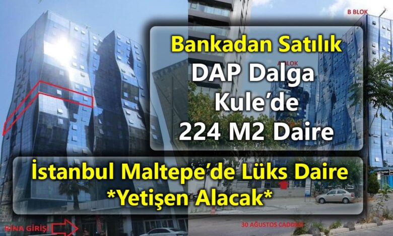 Maltepe DAP Dalga Kule’de ki 224 M2’lik daire banka tarafından satılığa